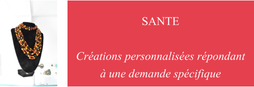 SANTE  Crations personnalises rpondant   une demande spcifique