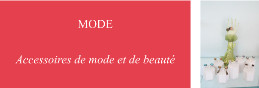 MODE  Accessoires de mode et de beaut